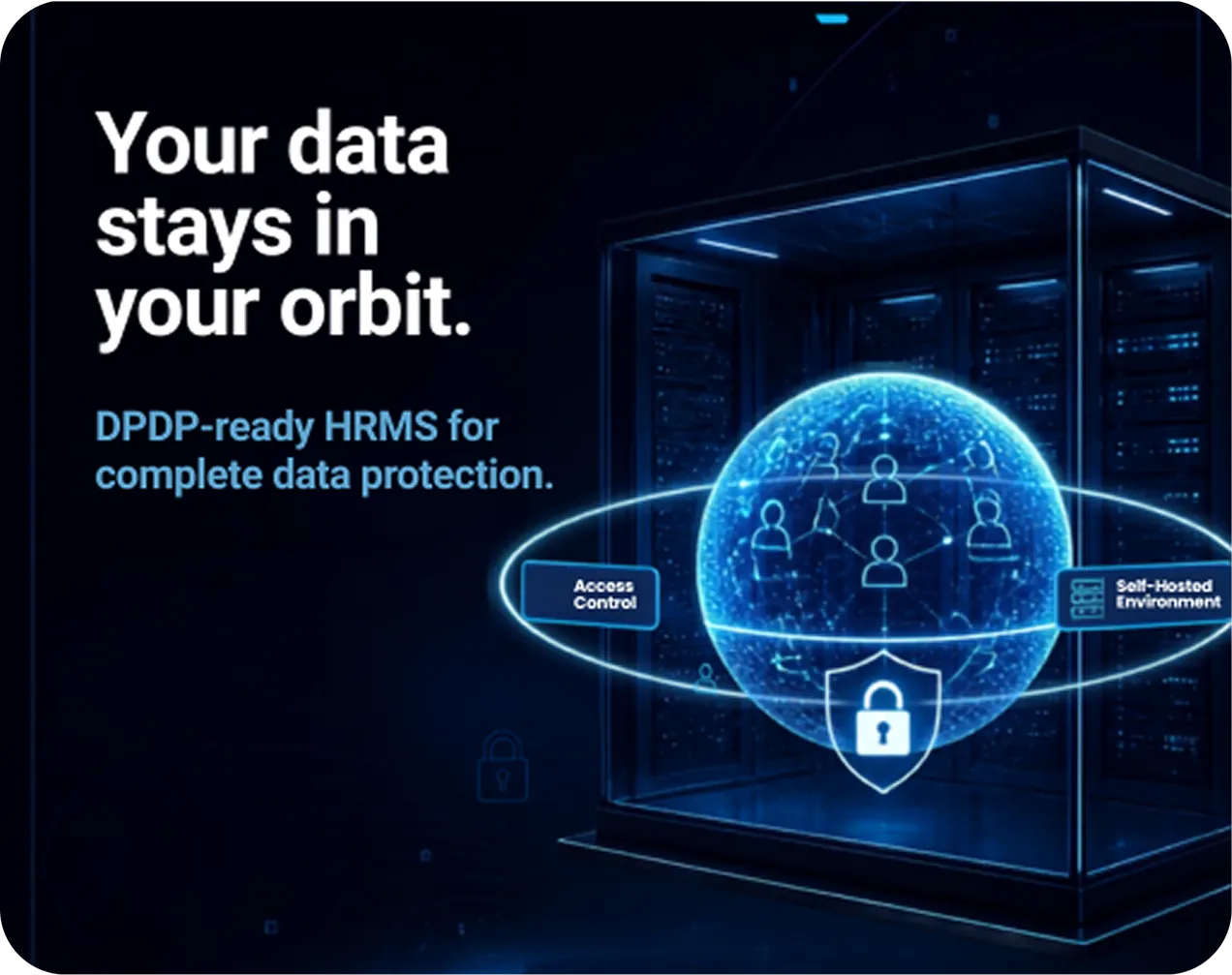 Your data stays in your orbit. DPDP-ready HRMS for complete data protection.